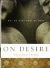 Image for On desire  : why we want what we want