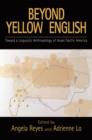 Image for Beyond yellow English  : toward a linguistic anthropology of Asian Pacific America