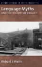 Image for Language myths and the history of English