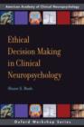 Image for Ethical Decision-Making in Clinical Neuropsychology