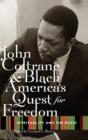 Image for John Coltrane and black America&#39;s quest for freedom  : spirituality and the music