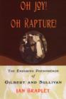 Image for Oh Joy! Oh Rapture! : The Enduring Phenomenon of Gilbert and Sullivan