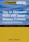 Image for Help for Adolescent Males with Sexual Behavior Problems : A Cognitive-Behavioral Treatment Program, Therapist Guide