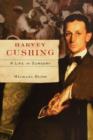 Image for Harvey Cushing  : a life in surgery