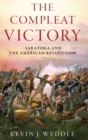 Image for The compleat victory  : the Battle of Saratoga and the American Revolution