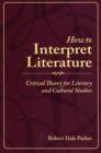 Image for How to interpret literature  : critical theory for literary and cultural studies