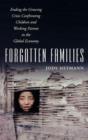 Image for Forgotten families  : ending the growing crisis confronting children and working parents in the global economy