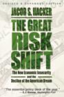 Image for The great risk shift  : the assault on American jobs, families, health care and retirement and how you can fight back