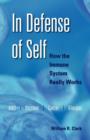 Image for In defense of self  : how the immune system really works