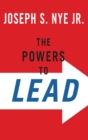 Image for The powers to lead  : soft, hard, and smart