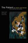 Image for The patient as victim and vector  : ethics and infectious disease