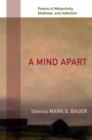 Image for A Mind Apart : Poems of Melancholy, Madness, and Addiction