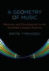 Image for A geometry of music  : harmony and counterpoint in the extended common practice