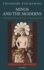 Image for Minos and the moderns  : Cretan myth in twentieth-century art and literature