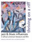 Image for Thriving on a riff  : jazz and blues influences in African American literature and film
