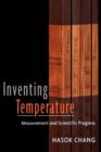 Image for Inventing Temperature : Measurement and Scientific Progress