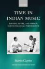 Image for Time in Indian music  : rhythm, metre, and form in North Indian råag performance