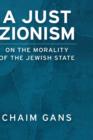 Image for A just Zionism  : on the morality of the Jewish state