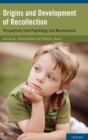 Image for Origins and development of recollection  : perspectives from psychology and neuroscience
