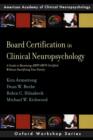 Image for Board certification in clinical neuropsychology  : how to become board certified without sacrificing your sanity