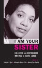 Image for I am your sister  : collected and unpublished writings of Audre Lorde