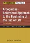 Image for A Cognitive-Behavioral Approach to the Beginning of the End of Life