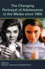 Image for The Changing Portrayal of Adolescents in the Media Since 1950