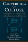 Image for Converging on culture: theologians in dialogue with cultural analysis and criticism