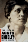 Image for The lives of Agnes Smedley