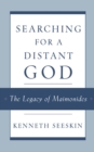 Image for Searching for a distant God: the legacy of Maimonides