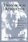 Image for Theological Aesthetics: God in Imagination, Beauty, and Art