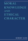 Image for Moral knowledge and ethical character