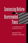 Image for Sentencing reform in overcrowded times: a comparative perspective
