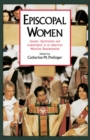 Image for Episcopal women: gender, spirituality, and commitment in an American mainline denomination