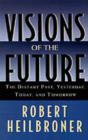 Image for Visions of the Future: The Distant Past, Yesterday, Today, Tomorrow.