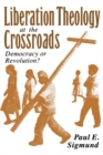 Image for Liberation Theology at the Crossroads: Democracy or Revolution?