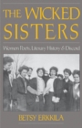 Image for The Wicked Sisters: Women Poets, Literary History, and Discord