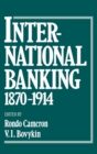 Image for International banking, 1870-1914