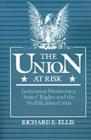 Image for The Union at Risk: Jacksonian Democracy, States&#39; Rights and the Nullification Crisis