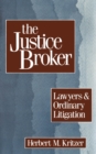 Image for The justice broker: lawyers and ordinary litigation