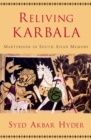 Image for Reliving Karbala: martyrdom in South Asian memory