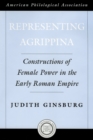 Image for Representing Agrippina: constructions of female power in the early Roman Empire