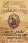 Image for Color-blind justice: Albion Tourgee and the quest for racial equality from the Civil War to Plessy v. Ferguson