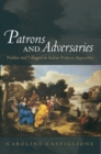 Image for Patrons and adversaries: nobles and villagers in Italian politics, 1640-1760