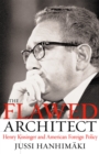 Image for The flawed architect: Henry Kissinger and American foreign policy