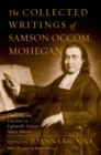 Image for The collected writings of Samson Occom, Mohegan: leadership and literature in eighteenth-century Native America