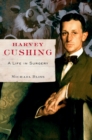Image for Harvey Cushing: a life in surgery