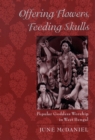 Image for Offering flowers, feeding skulls: popular goddess worship in West Bengal