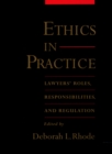 Image for Ethics in practice: lawyers&#39; roles, responsibilities, and regulation