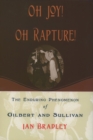 Image for Oh joy! Oh rapture!: the enduring phenomenon of Gilbert and Sullivan